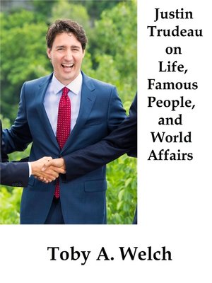 cover image of Justin Trudeau on Life, Famous People, and World Affairs